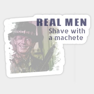 Real men shave with a machete Sticker